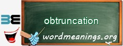 WordMeaning blackboard for obtruncation